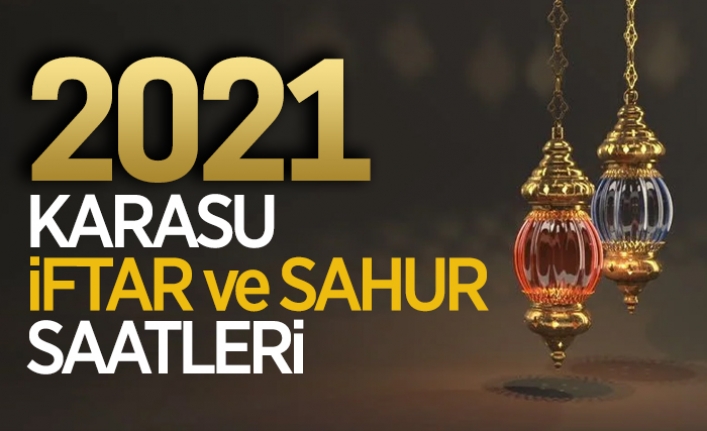 2021 Karasu Ramazan İmsakiyesi (Sahur ve iftar saatleri)