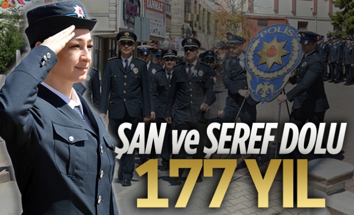 Türk Polis Teşkilatı'nın şan ve şeref dolu 177.yılı
