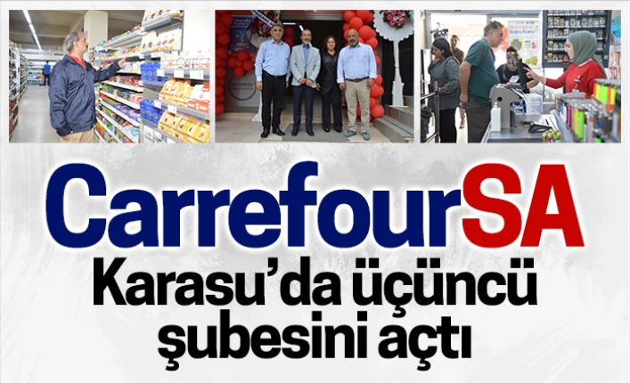 CarrefourSA, Karasu’da üçüncü mağazasını açtı