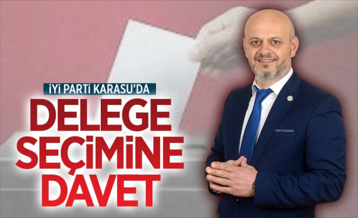 Hasan Sarıoğlu’ndan delege seçimine davet